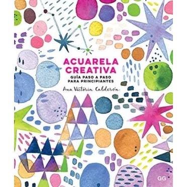 Acuarela creativa paso a paso para principiantes - Ana Victoria Calderón