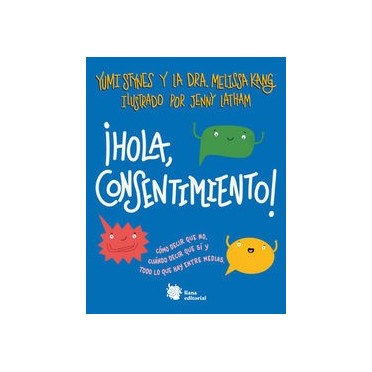 ¡Hola, consentimiento! Cómo decir que no, cuando decir que sí y todo lo que hay entre medias -