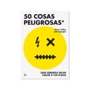 50 cosas peligrosas (que deberías dejar hacer a tus hijos) - Julie Spiegler/Gever Tulley