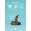 Eres una caca - Lula Gómez