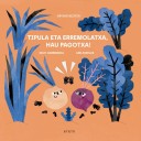 Tipula eta Erremolatxa, hau pagotxa! - Irati Garmendia