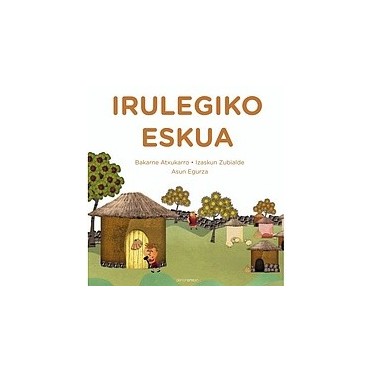 Irulegiko eskua - Bakarne Atxukarro/Izazkun Zubialde/Asun Egurza