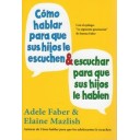 Como hablar para que sus hijos le escuchen y como escuchar para que sus hijos le hablen - Adele Faber, Elaine Mazlish