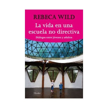 La vida en una escuela no directiva - Rebeca Wild