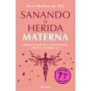 Sanando la herida materna - Aura Medina de Wit