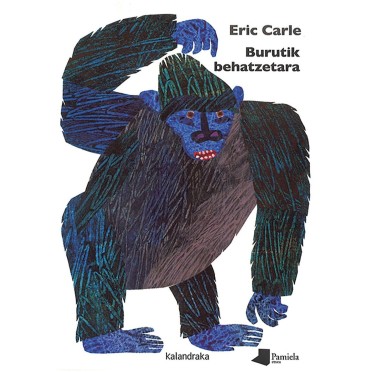 Burutik behatzetara - Eric Carle