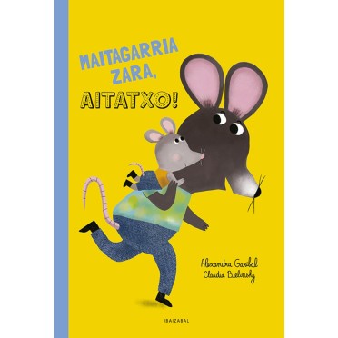 Maitagarria zara, Aitatxo! - Alexandra Garibel, Claudia Bielinsky