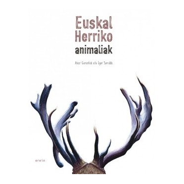Euskal Herriko animaliak - Asier Gorostidi eta Igor Sarralde