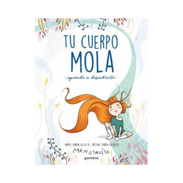 TU CUERPO MOLA (APRENDE A DESCUBRIRLO) - Marta Torron y Cristina Torron Menstruita