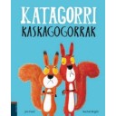 KATAGORRI KASKAGOGORRAK - Rachel Bright, Jim Field