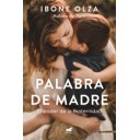 PALABRA DE MADRE - Ibone Olza