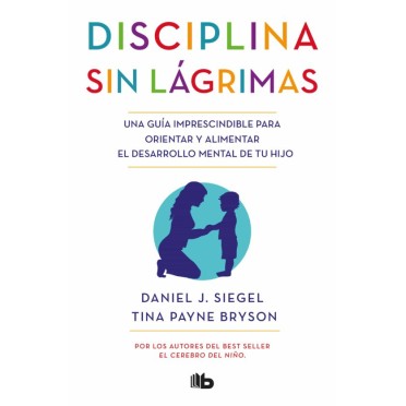 DISCIPLINA SIN LÁGRIMAS - Daniel J. Siegel