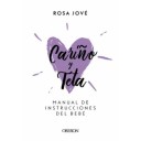 CARIÑO Y TETA, MANUAL DE INSTRUCCIONES DEL BEBÉ - Rosa Jové