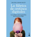 LA FÁBRICA DE CRETINOS DIGITALES -  Michel Desmurget