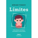 LÍMITES: COMO EDUCAR CON LÍMITES CONSCIENTES Y CRECER JUNTOS - Míriam Tirado