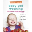 BABY-LED WEANING: 0% DRAMAS, 100% SOLUCIONES - Begoña Prats y Sara Traver