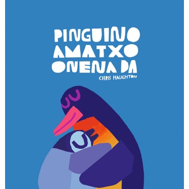 PINGUINO AMATXO ONENA DA - Chris Haughton