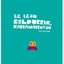 EZ IZAN BELDURRIK, KARRAMARROTXO - Chris Haughton